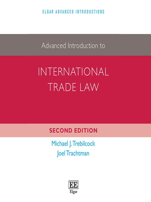 Title details for Advanced Introduction to International Trade Law by Michael J. Trebilcock - Available